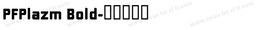 PFPlazm Bold字体转换